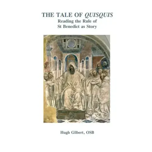 The Tale of Quisquis: Reading the Rule of St Benedict as Story