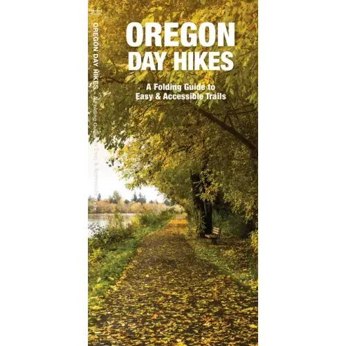 Oregon Day Hikes: A Folding Guide to Easy & Accessible Trails