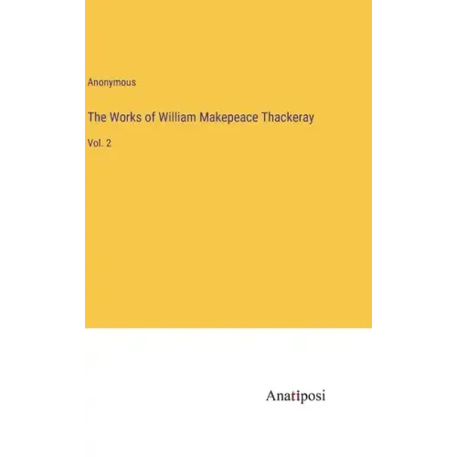 The Works of William Makepeace Thackeray: Vol. 2