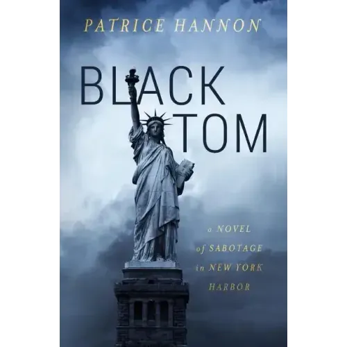 Black Tom: A Novel of Sabotage in New York Harbor