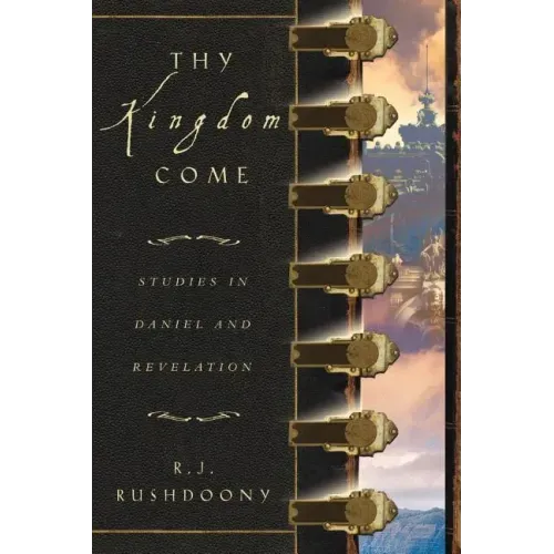 Thy Kingdom Come: Studies in Daniel and Revelation