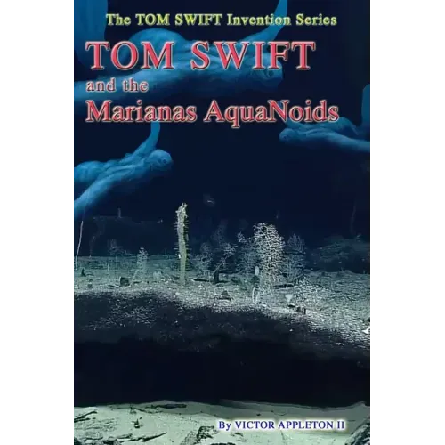 Tom Swift and the Marianas Aquanoids