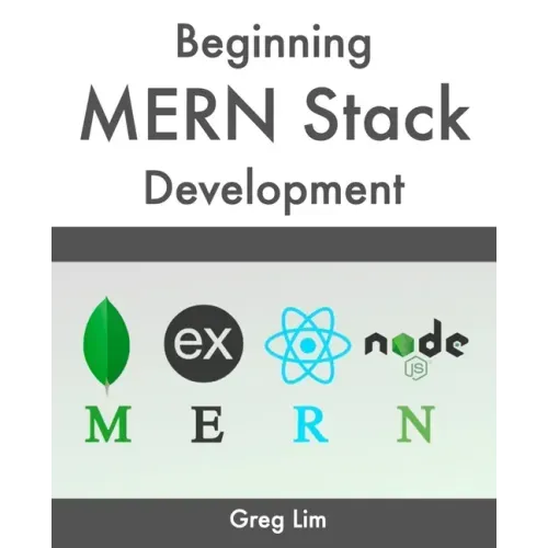 Beginning MERN Stack: Build and Deploy a Full Stack MongoDB, Express, React, Node.js App