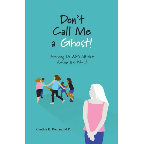 Don't Call Me a Ghost! Growing Up With Albinism Around the World