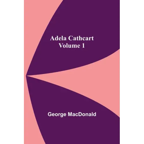 Adela Cathcart, Volume 1