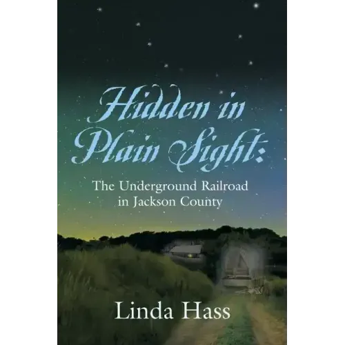 Hidden In Plain Sight: The Underground Railroad in Jackson County