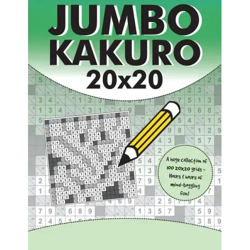 Jumbo Kakuro: 100 Kakuro Puzzles with Giant 20x20 Grids