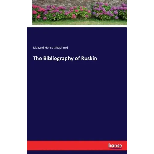 The Bibliography of Ruskin