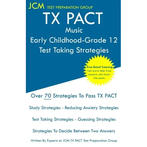 TX PACT Music Early Childhood-Grade 12 - Test Taking Strategies