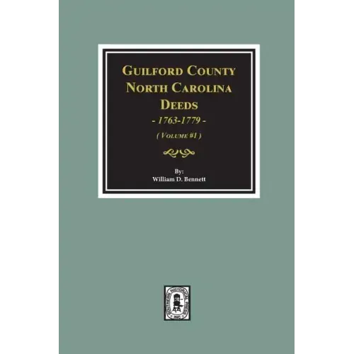 Guilford County, North Carolina Deeds, 1763-1779. (Volume #1)