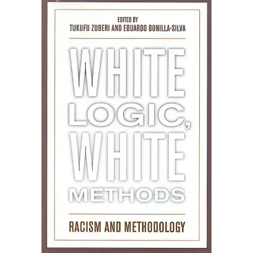 White Logic, White Methods: Racism and Methodology