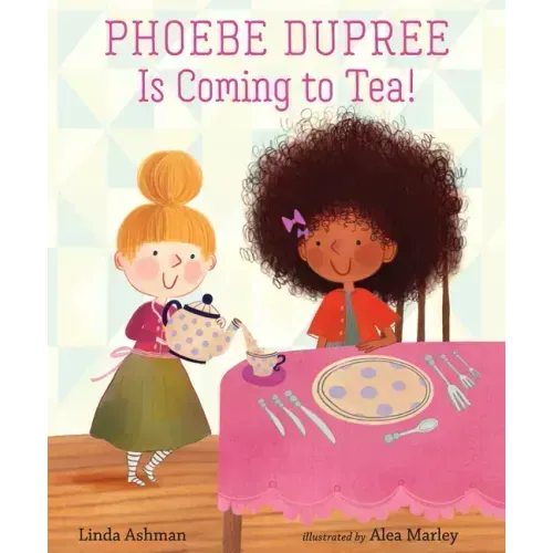 Phoebe Dupree Is Coming to Tea!