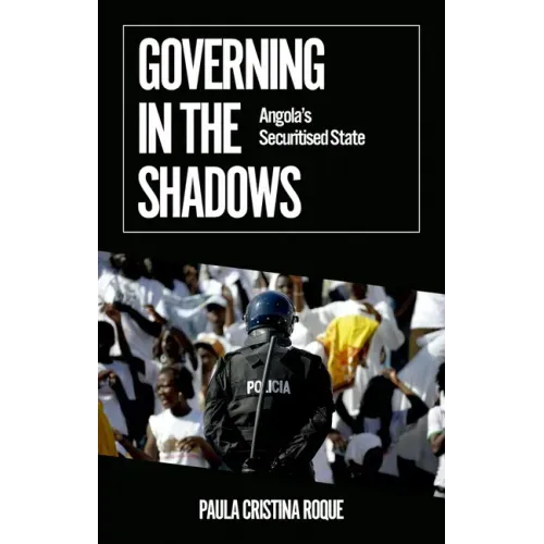 Governing in the Shadows: Angola's Securitized State
