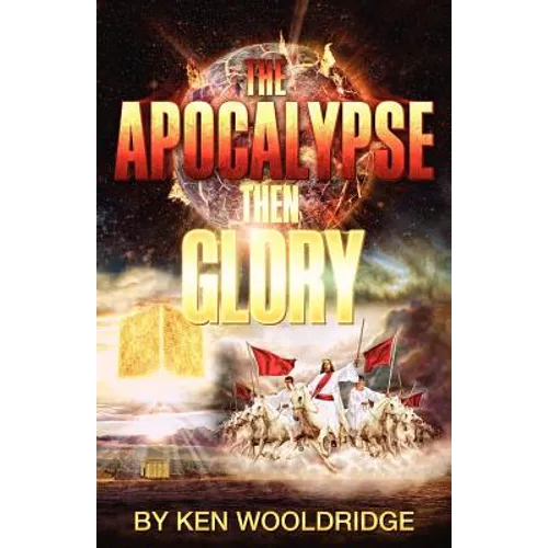 The Apocalypse then Glory!