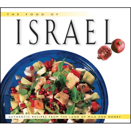 Food of Israel: Authentic Recipes from the Land of Milk and Honey