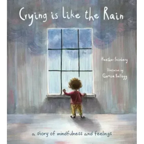 Crying Is Like the Rain: A Story of Mindfulness and Feelings