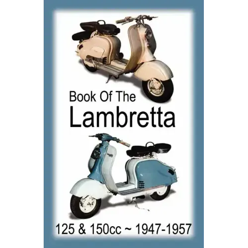 BOOK OF THE LAMBRETTA - ALL 125cc & 150cc MODELS 1947-1957