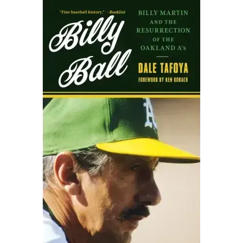 Billy Ball: Billy Martin and the Resurrection of the Oakland A's