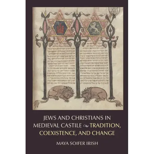 Jews and Christians in Medieval Castile: Tradition, Coexistence, and Change