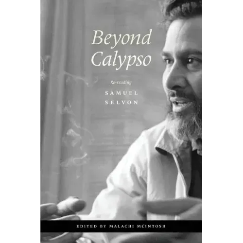 Beyond Calypso: Re-Reading Samuel Selvon