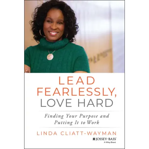 Lead Fearlessly, Love Hard: Finding Your Purpose and Putting It to Work