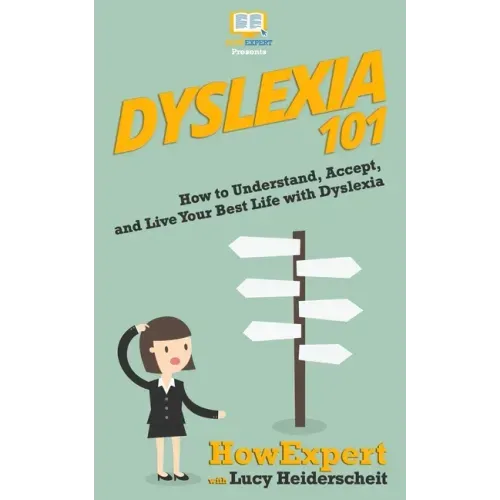 Dyslexia 101: How to Understand, Accept, and Live Your Best Life with Dyslexia