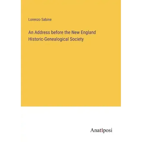 An Address before the New England Historic-Genealogical Society