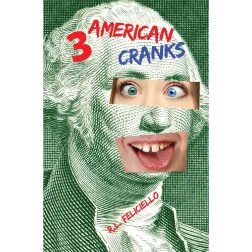 3 American Cranks: A Satire in Three Voices