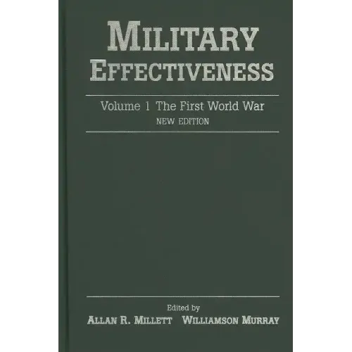 Military Effectiveness: Volume 1: The First World War