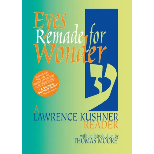 Eyes Remade for Wonder: A Lawrence Kushner Reader
