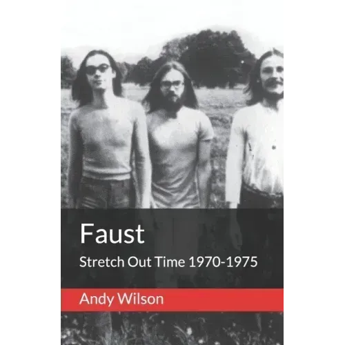 Faust: Stretch Out Time 1970-1975