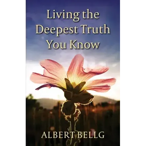 Living the Deepest Truth You Know