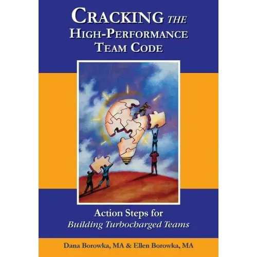 Cracking the High-Performance Team Code: Action Steps for Building Turbocharged Teams