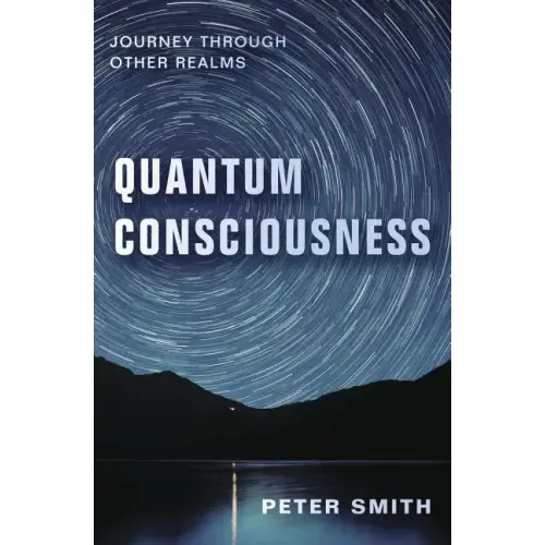Quantum Consciousness: Journey Through Other Realms
