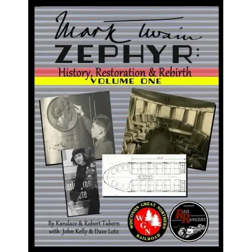Mark Twain Zephyr: History, Restoration & Rebirth: Volume One (Standard Edition)