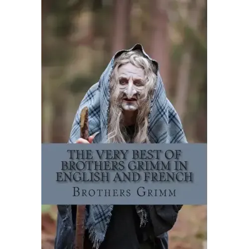 The Very Best of Brothers Grimm In English and French: Bilingual Edition