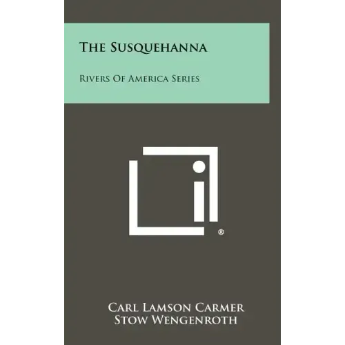 The Susquehanna: Rivers of America Series