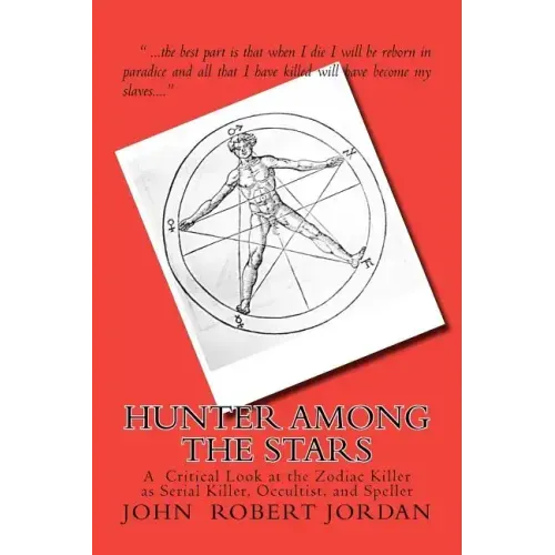 Hunter Among the Stars: A Critical Look at the Zodiac Killer as Serial Killer, Occultist, and Speller