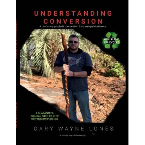 Understanding Conversion: A Cautionary Prophetic Declaration For All Born-Again Believers