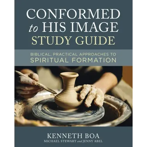 Conformed to His Image Study Guide: Biblical, Practical Approaches to Spiritual Formation
