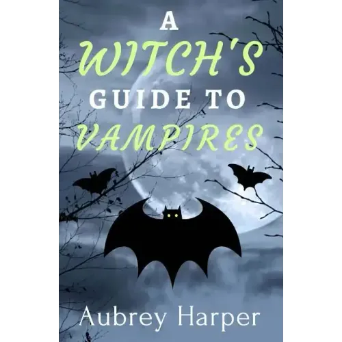 A Witch's Guide to Vampires