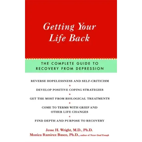Getting Your Life Back: The Complete Guide to Recovery from Depression