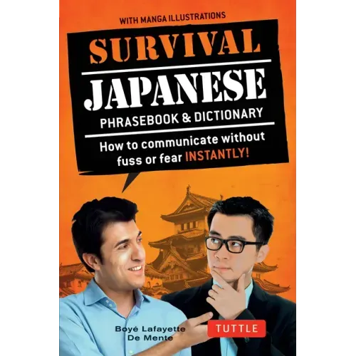Survival Japanese: How to Communicate Without Fuss or Fear Instantly! (a Japanese Phrasebook)