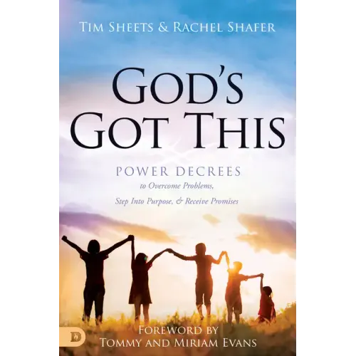 God's Got This: Power Decrees to Overcome Problems, Step Into Purpose, and Receive Promises