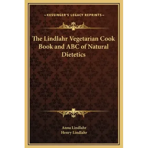 The Lindlahr Vegetarian Cook Book and ABC of Natural Dietetics