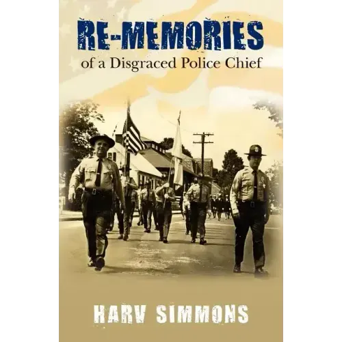 Re-Memories: of a Disgraced Police Chief