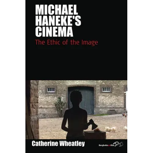 Michael Haneke's Cinema: The Ethic of the Image