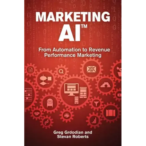 Marketing AI(TM): From Automation to Revenue Performance Marketing