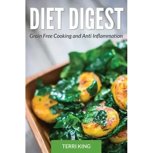 Diet Digest: Grain Free Cooking and Anti Inflammation