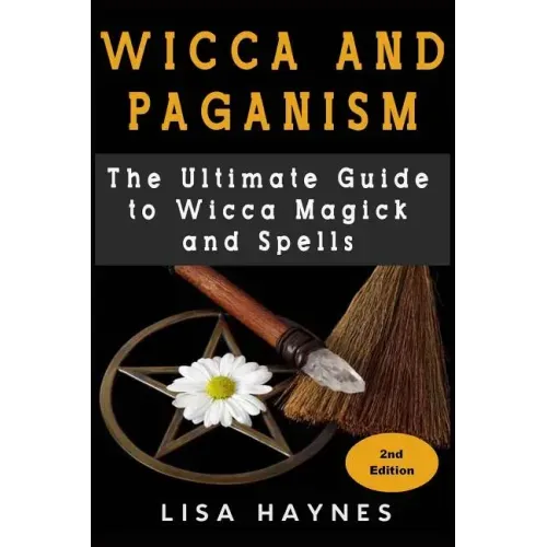 Wicca: Magick, Spells, Wicca Magick & Paganism 2nd Edition